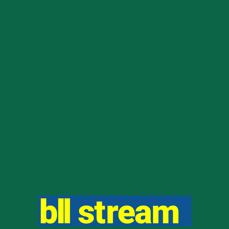 bll stream